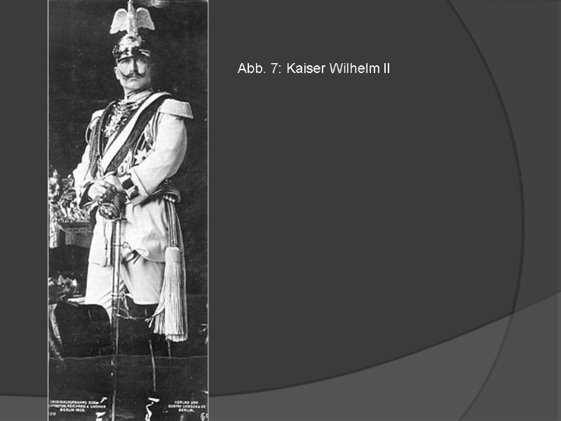 Abb. 7: Kaiser Wilhelm II